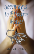 Cover for Seven Keys to Effective Prayer by Michael L. White